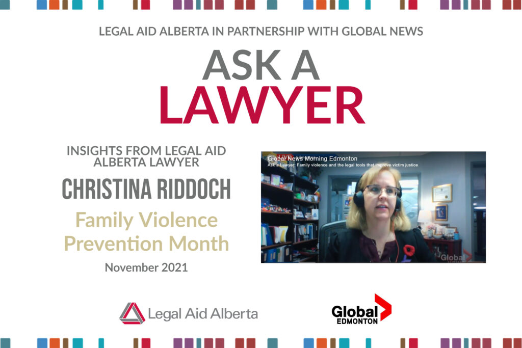 Graphic with photo of LAA Lawyer Christina Riddoch. Text reads: Ask A Lawyer. Insights from Legal Aid Alberta Lawyer Christina Riddoch. Family Violence Prevention Month. November 2021.