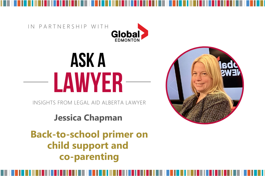 Graphic with photo of Legal Aid Alberta staff lawyer Jessica Chapman. Text reads: Ask A Lawyer: A back-to-school primer on child support and co-parenting.